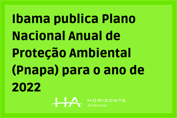 Ibama-publica-Plano-Nacional-Anual-de-Protecao-Ambiental-Pnapa-para-o-ano-de-2022