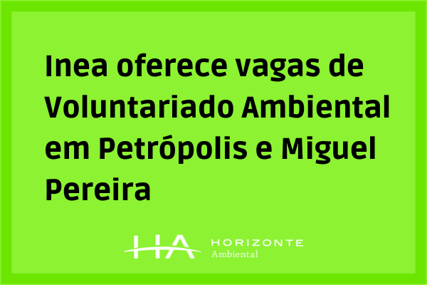 Inea-oferece-vagas-de-Voluntariado-Ambiental-em-Petropolis-e-Miguel-Pereira