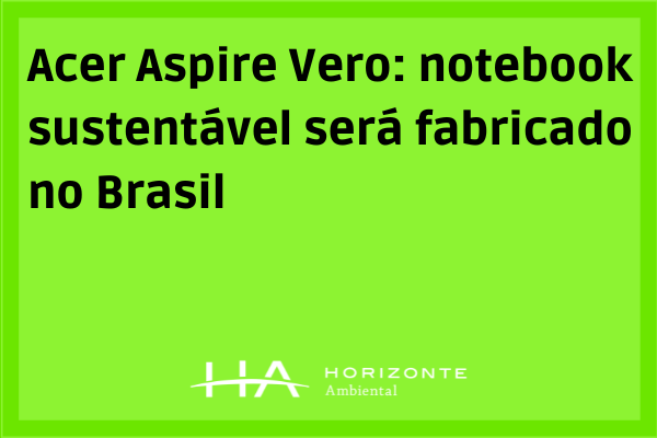 Acer-Aspire-Vero-notebook-sustentavel-sera-fabricado-no-Brasil