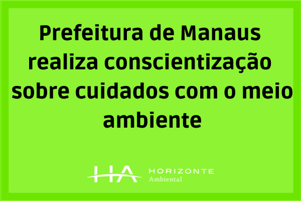 Prefeitura-de-Manaus-realiza-conscientizacao-sobre-cuidados-com-o-meio-ambiente