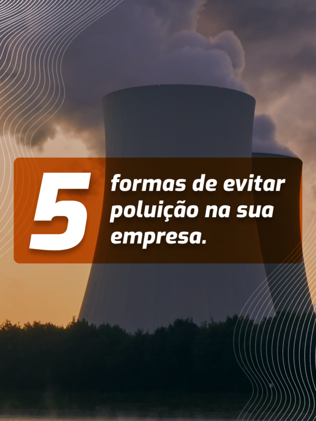 5 formas de evitar poluição na sua empresa.